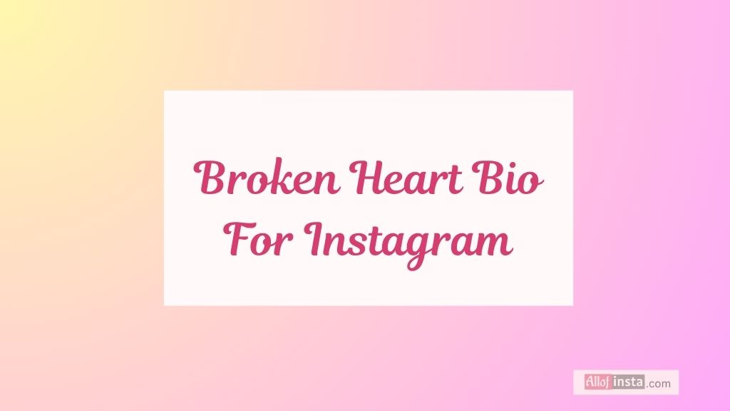 150+ Broken Bio For Instagram That Express Your Pain Perfectly 5 broken heart bio
