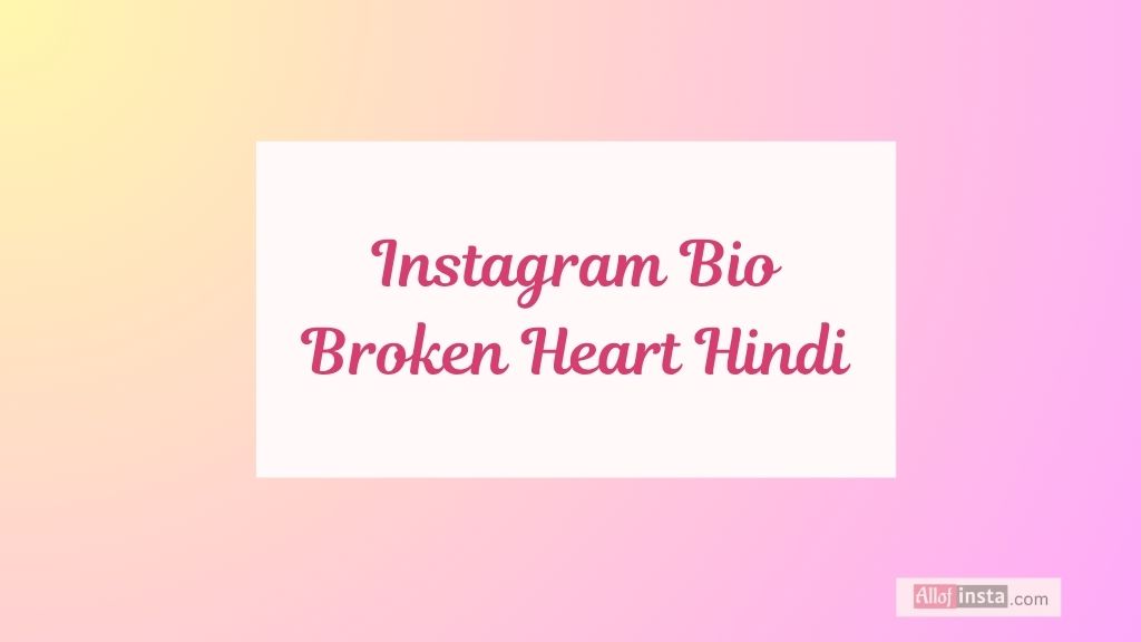 150+ Broken Bio For Instagram That Express Your Pain Perfectly 2 instagram bio broken heart hindi