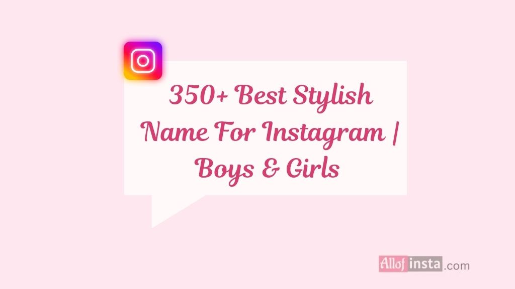 350+ Best Stylish Name For Instagram | Boys & Girls 527 stylish name for instagram