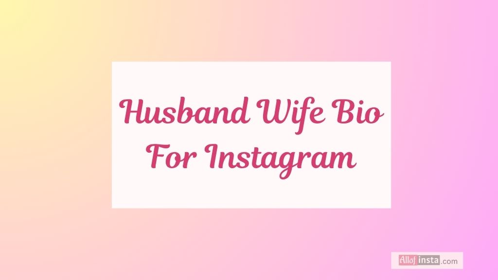 Best 300+ Love Bio for Instagram & Cute Couple Instagram Bio 2025 4 husband wife bio for instagram