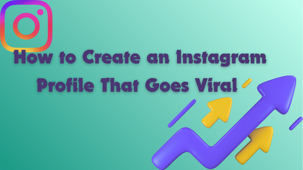 How to Create an Instagram Profile That Goes Viral 1 6 1